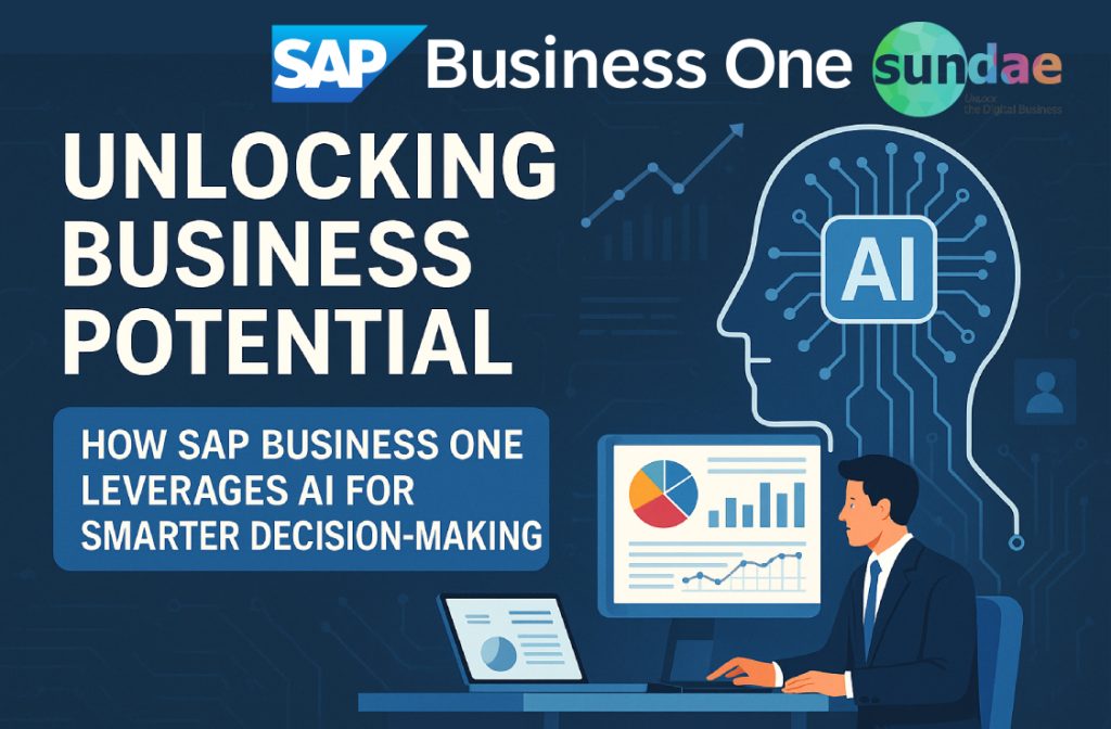 Unlocking Business Potential: How SAP Business One Leverages AI for Smarter Decision-Making