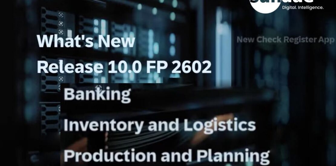 เจาะลึกความสามารถใหม่ล่าสุดใน SAP Business One 10.0 FP2602: ปลดล็อกศักยภาพการจัดการธนาคาร คลังสินค้า และการผลิตให้ธุรกิจของคุณ
