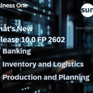 เจาะลึกความสามารถใหม่ล่าสุดใน SAP Business One 10.0 FP2602: ปลดล็อกศักยภาพการจัดการธนาคาร คลังสินค้า และการผลิตให้ธุรกิจของคุณ