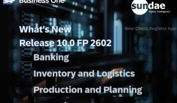 เจาะลึกความสามารถใหม่ล่าสุดใน SAP Business One 10.0 FP2602: ปลดล็อกศักยภาพการจัดการธนาคาร คลังสินค้า และการผลิตให้ธุรกิจของคุณ