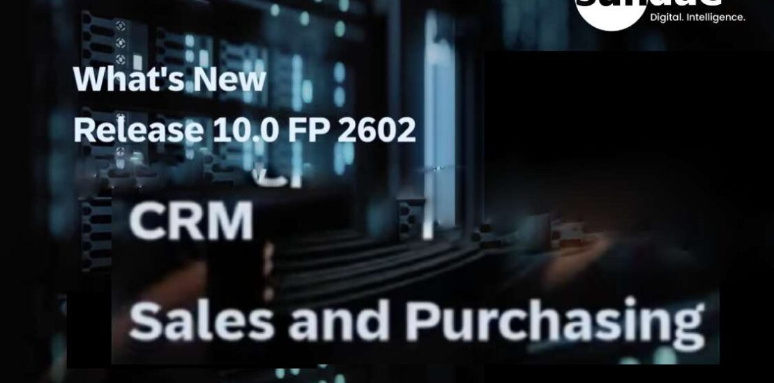 เจาะลึกฟีเจอร์ SAP Business One 10.0 FP2602 ยกระดับ CRM, การขาย และการจัดซื้อ