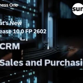 เจาะลึกฟีเจอร์ SAP Business One 10.0 FP2602 ยกระดับ CRM, การขาย และการจัดซื้อ