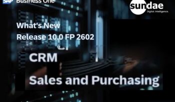 เจาะลึกฟีเจอร์ SAP Business One 10.0 FP2602 ยกระดับ CRM, การขาย และการจัดซื้อ