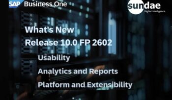 ยกระดับธุรกิจสู่ยุคดิจิทัลเต็มรูปแบบ เจาะลึกทุกฟีเจอร์ใหม่สุดล้ำใน SAP Business One 10.0 FP2602 อัปเดตครบจบในที่เดียว